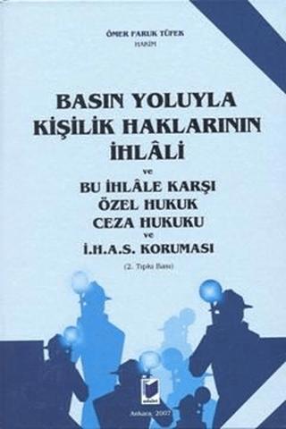 Basın Yoluyla Kişilik Haklarının İhlali ve Bu İhlale Karşı Özel Hukuk Ceza Hukuku ve İ.H.A.S. Koruması