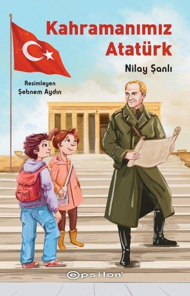 Kahramanımız Atatürk | Epsilon Yayınevi (İnce Kapak)  - Resim 1