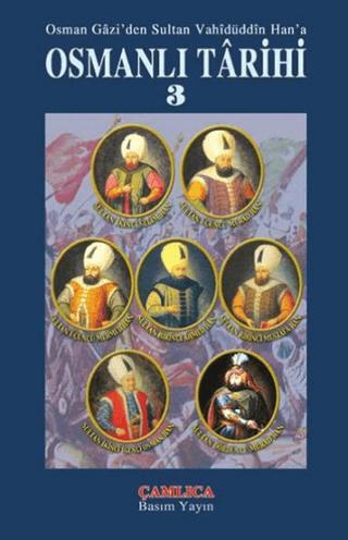 Osman Gazi'den Sultan Vahidüddin Han'a Osmanlı Tarihi 3 | Çamlıca Basım Yayın (Ciltli)  - Resim 1