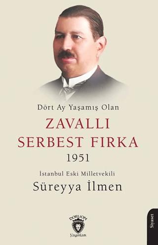Dört Ay Yaşamış Olan Zavallı Serbest Fırka 1951 | Dorlion Yayınları (Ciltsiz)  - Resim 1