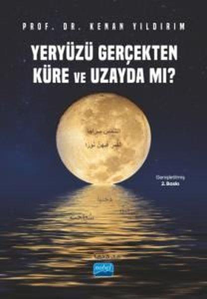 Yeryüzü Gerçekten Küre ve Uzayda mı? | Nobel Akademik Yayıncılık (İnce Kapak)  - Resim 1