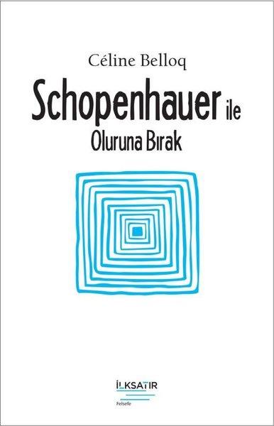 Schopenhauer ile Oluruna Bırak | İlksatır Yayınevi (İnce Kapak)  - Resim 1