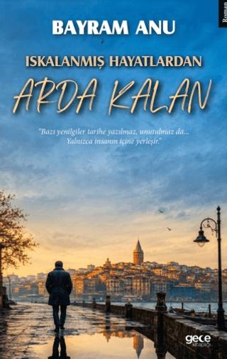 Iskalanmış Hayatlardan Arda Kalan | Gece Kitaplığı (Ciltsiz)  - Resim 1