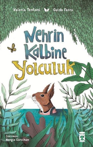 Nehrin Kalbine Yolculuk | Timaş Çocuk (İnce Kapak)  - Resim 1