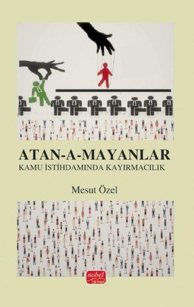 Atan-a-mayanlar - Türkiye'de Kamu İstihdamında Kayırmacılık | Nobel Bilimsel Eserler (İnce Kapak)  - Resim 1
