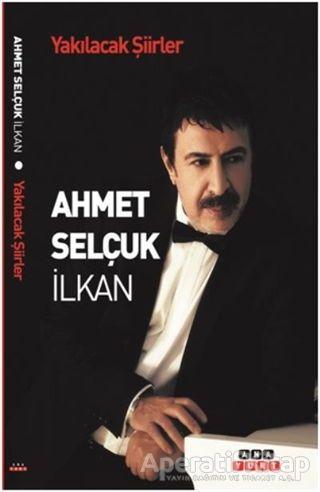 Yakılacak Şiirler - Ahmet Selçuk İlkan - Anayurt Yayınları