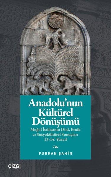Anadolu'nun Kültürel Dönüşümü: Moğol İstilasının Dini, Etnik ve Sosyokültürel Sonuçları 13 - 14. Yüzyıl | Çizgi Kitabevi (İnce Kapak)  - Resim 1