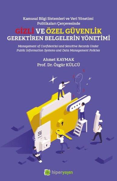 Kamusal Bilgi Sistemleri ve Veri Yönetimi Politikaları Çerçevesinde Gizli ve Özel Güvenlik Gerektire | Hiperlink (İnce Kapak)  - Resim 1