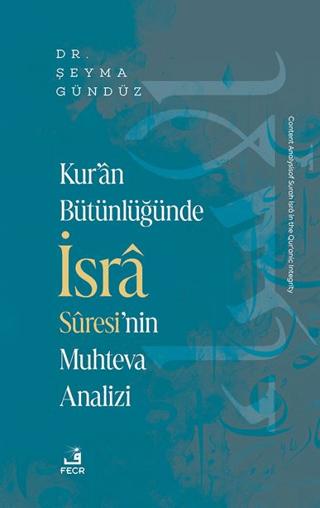 Kur’an Bütünlüğünde İsra Suresi’nin Muhteva Analizi