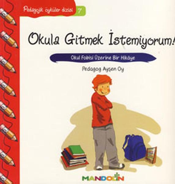 Okula Gitmek İstemiyorum-Pedagojik Öyküler Dizisi 7 | Mandolin (İnce Kapak)  - Resim 1