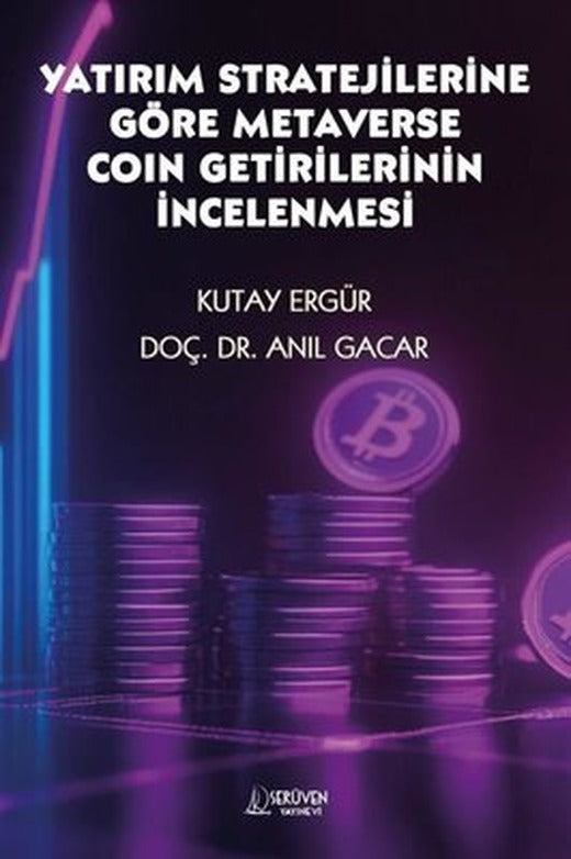 Yatırım Stratejilerine Göre Metaverse Coin Getirilerinin İncelenmesi | Serüven Yayınevi (İnce Kapak)