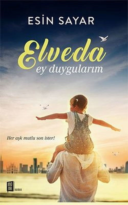 Elveda Ey Duygularım | Mona Yayınları