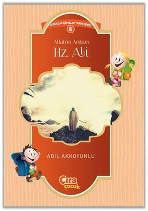 Allah'ın Arslanı Hz. Ali | Çıra Yayınları