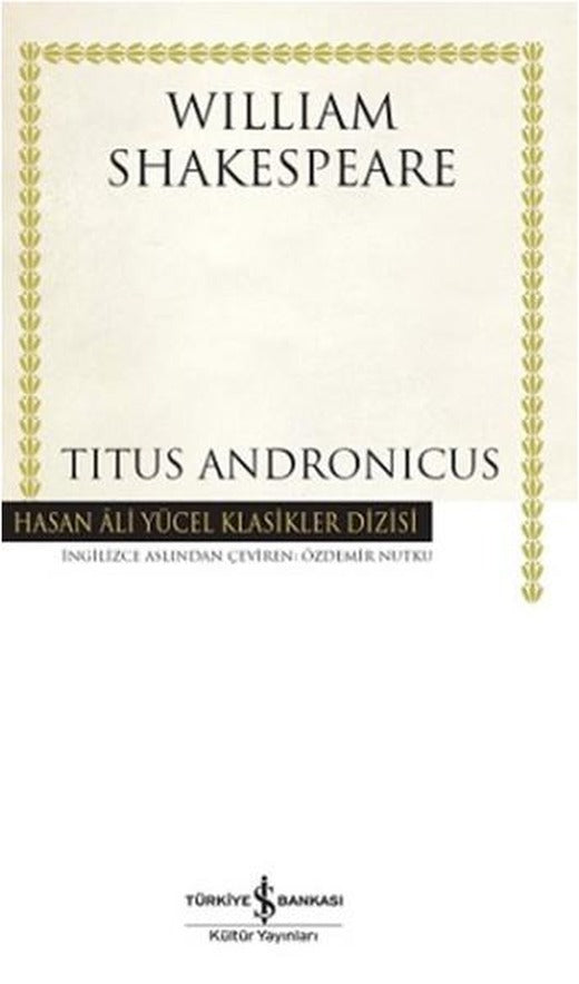 Titus Andronicus | İş Bankası Kültür Yayınları - Hasan Ali Yücel Klasikler Dizisi (İnce Kapak)