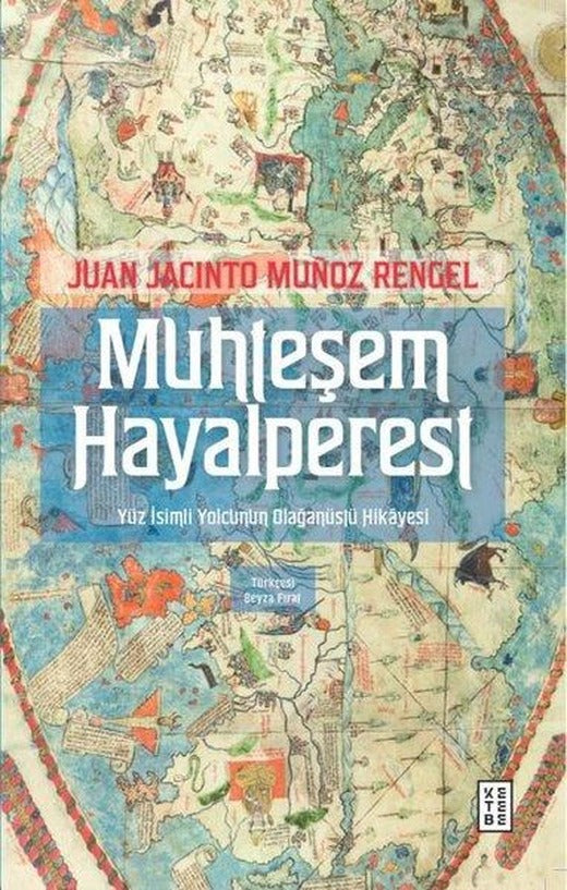 Muhteşem Hayalperest - Yüz İsimli Yolcunun Olağanüstü Hikayesi | Ketebe (İnce Kapak)