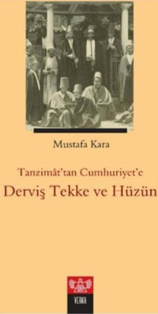 Tanzimat'tan Cumhuriyet'e Derviş Tekke ve Hüzün | Verka Yayınları (Ciltsiz)