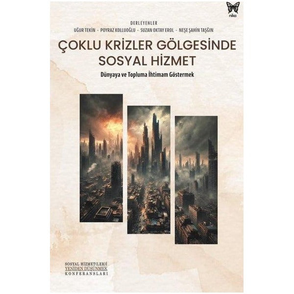 Çoklu Krizler Gölgesinde Sosyal Hizmet - Dünyaya ve Topluma İhtimam Göstermek | Nika Yayınevi (İnce Kapak )