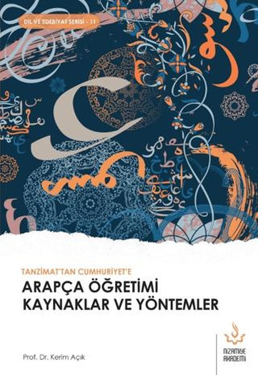 Tanzimattan Cumhuriyete Arapça Öğretimi Kaynaklar ve Yöntemler | Nizamiye Akademi Yayınları (Ciltsiz)
