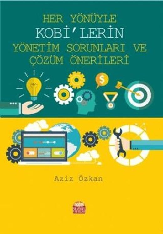 Her Yönüyle KOBİ’lerin Yönetim Sorunları ve Çözüm Önerileri | Nobel Bilimsel Eserler (Ciltsiz)