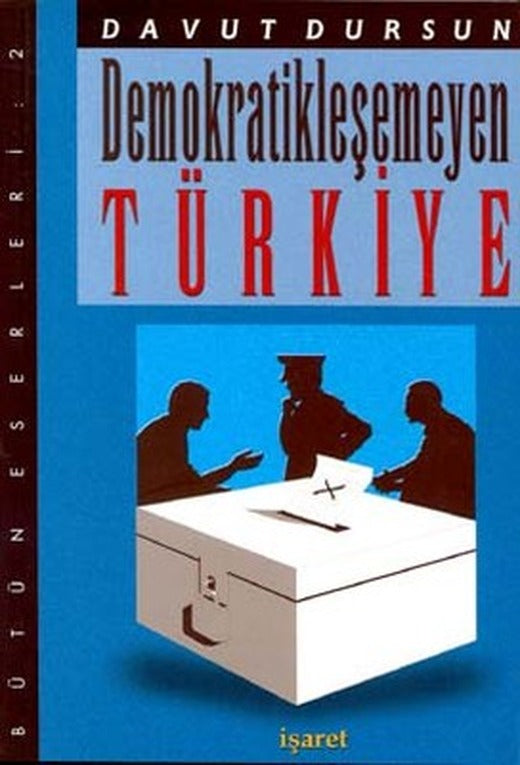 Demokratikleşemeyen Türkiye | İşaret Yayınları