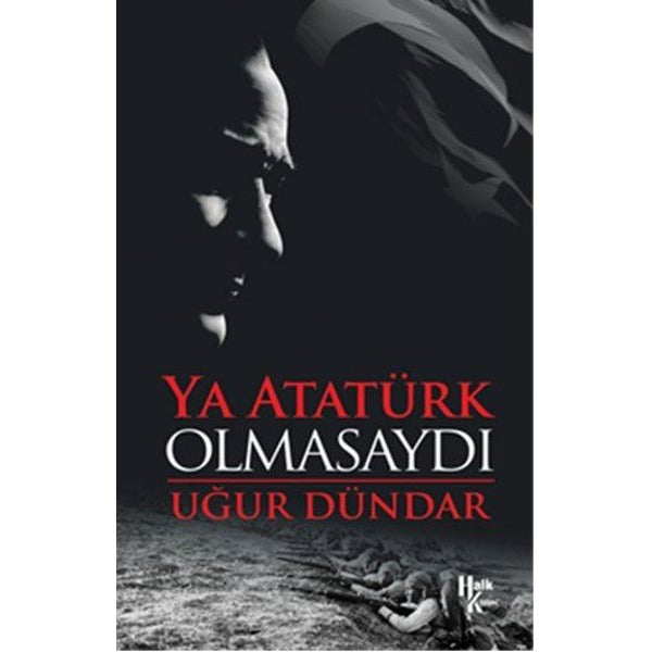 Ya Atatürk Olmasaydı | Halk Kitabevi