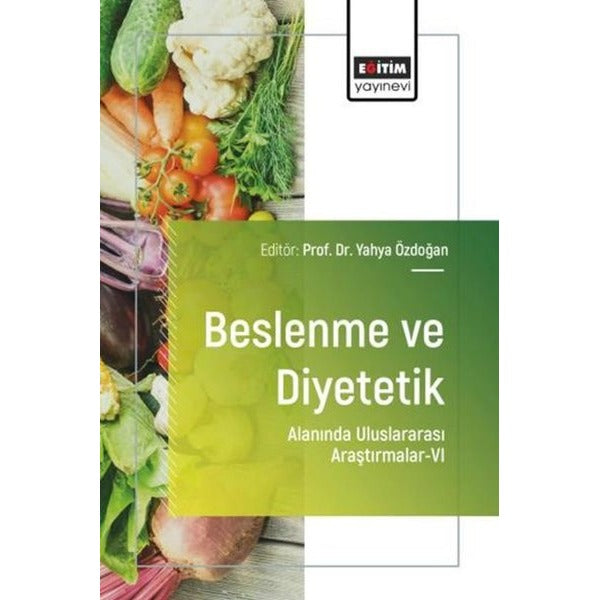 Beslenme ve Diyetetik Alanında Uluslararası Araştırmalar 6 | Eğitim Yayınevi (İnce Kapak)