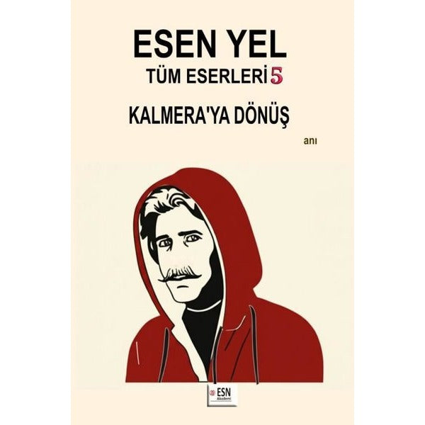 Esen Yel Tüm Eserleri 5 - Kalmera'ya Dönüş