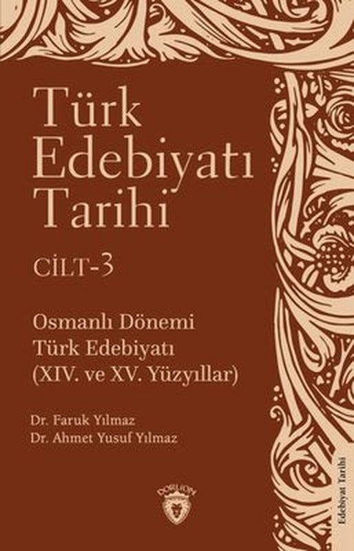 Türk Edebiyatı Tarihi Cilt 3 - Osmanlı Dönemi Türk Edebiyatı 14. ve 15.Yüzyıllar | Dorlion Yayınevi
