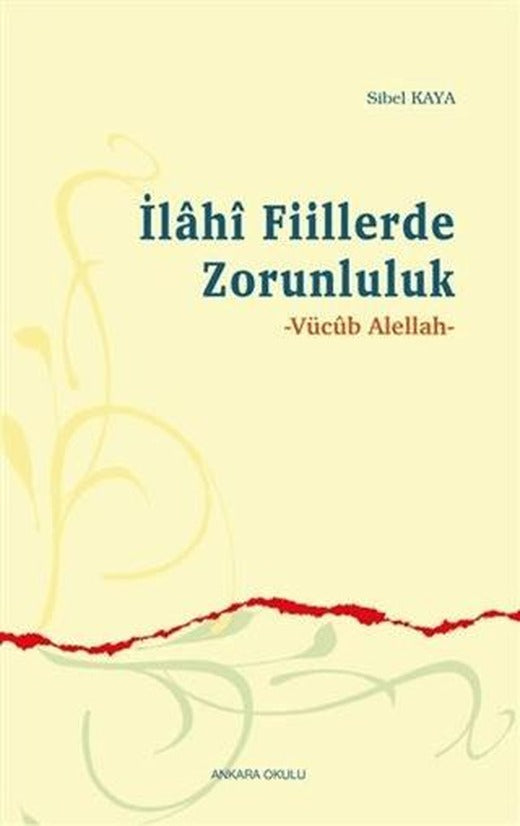 İlahi Fiillerde Zorunluluk | Ankara Okulu Yayınları (Ciltsiz)