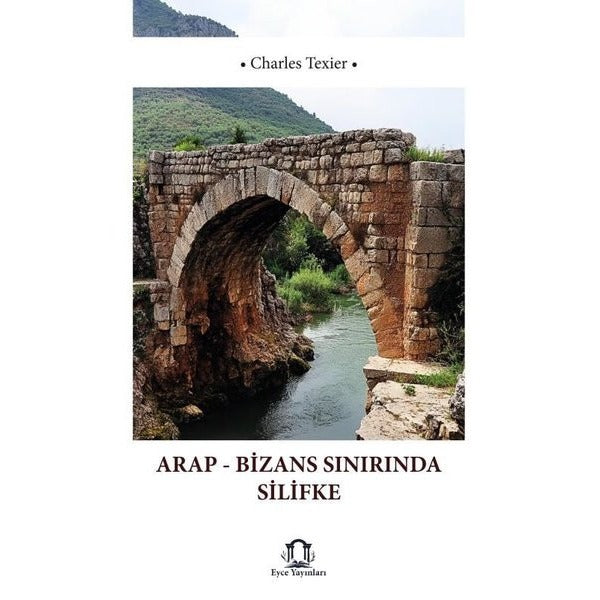 Arap - Bizans Sınırında Silifke | Eyce Yayınları (İnce Kapak)