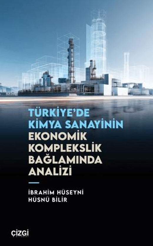 Türkiye’de Kimya Sanayinin Ekonomik Komplekslik Bağlamında Analizi | Çizgi Kitabevi Yayınları (Ciltsiz)