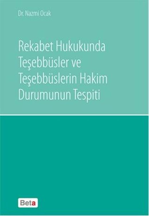 Rekabet Hukukunda Teşebbüsler ve Teşebbüslerin Hakim Durumunun Tespiti | Beta Yayınevi (Ciltsiz)