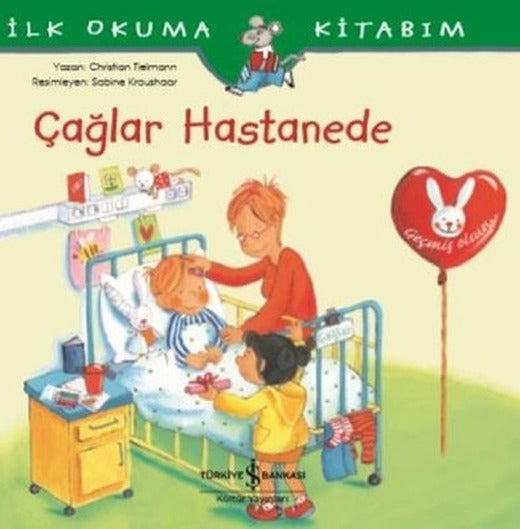 Çağlar Hastanede-İlk Okuma Kitabım | İş Bankası Kültür Yayınları