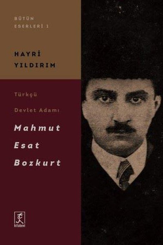 Türkçü Devlet Adamı Mahmut Esat Bozkurt | Hitabevi (İnce Kapak)