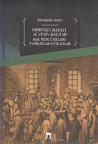 Dervişin Hayatı Sufinin Kelamı