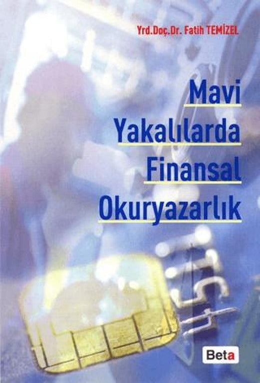 Mavi Yakalılarda Finansal Okuryazarlık | Beta Yayınevi (Ciltsiz)