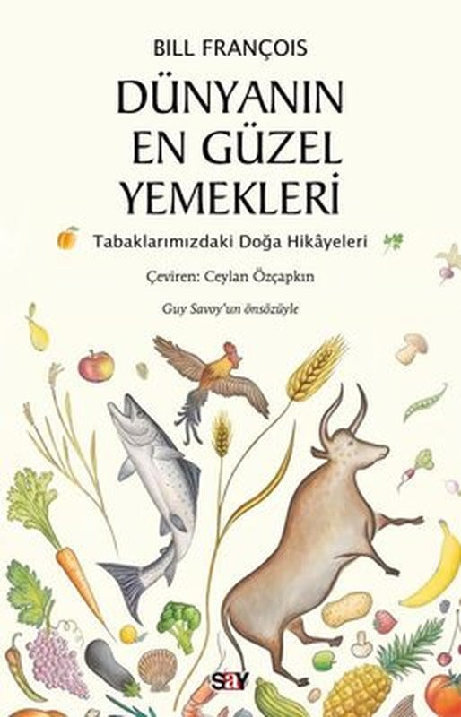 Dünyanın En Güzel Yemekleri - Tabaklarımızdaki Doğa Hikayeleri | Say Yayınları
