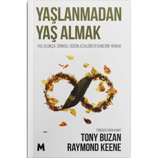 Yaşlanmadan Yaş Almak-Yaş Aldıkça Zihinsel Gücün Azaldığı Efsanesini Yıkmak | Mabel Kitap (İnce Kapak )
