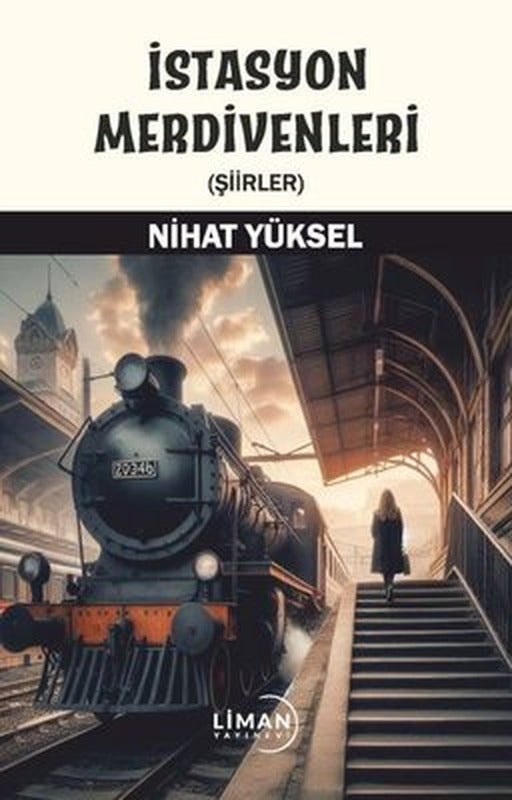İstasyon Merdivenleri-Şiirler | Liman Yayınevi