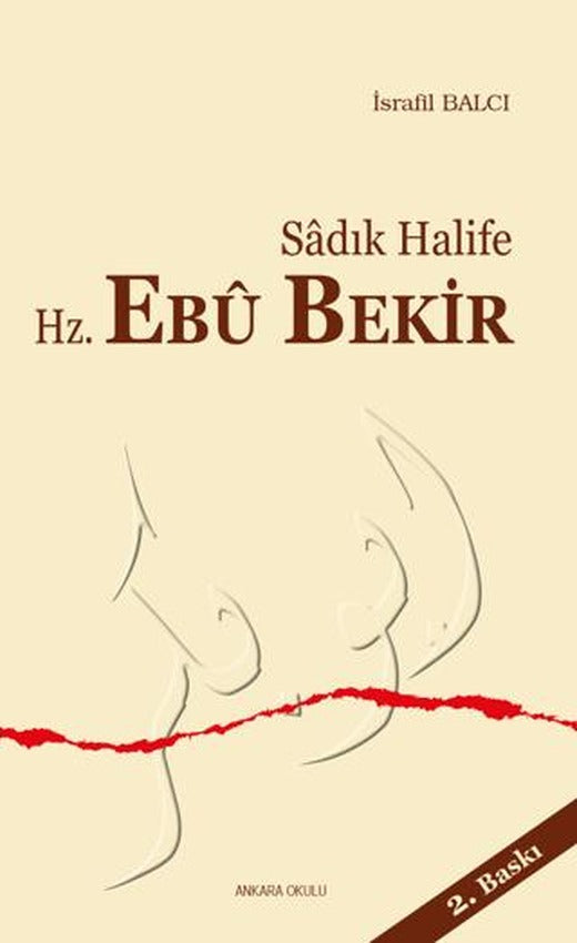 Sadık Halife Hz. Ebu Bekir | Ankara Okulu Yayınları (Ciltsiz)