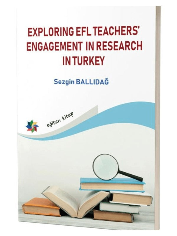Exploring Efl Teachers Engagement in Research in Turkey | Eğiten Kitap (İnce Kapak)