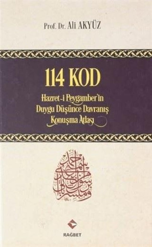 114 Kod: Hazret-i Peygamber'in Duygu Düşünce Davranış Konuşma Atlası