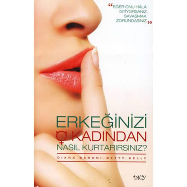 Erkeğinizi O Kadından Nasıl Kurtarırsınız? | DKY (İnce Kapak)