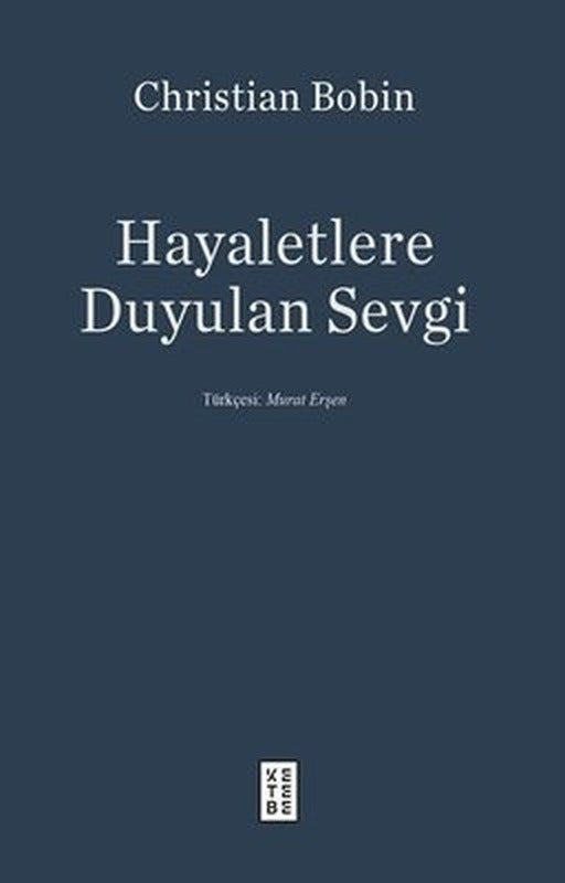 Hayaletlere Duyulan Sevgi | Ketebe Yayınları
