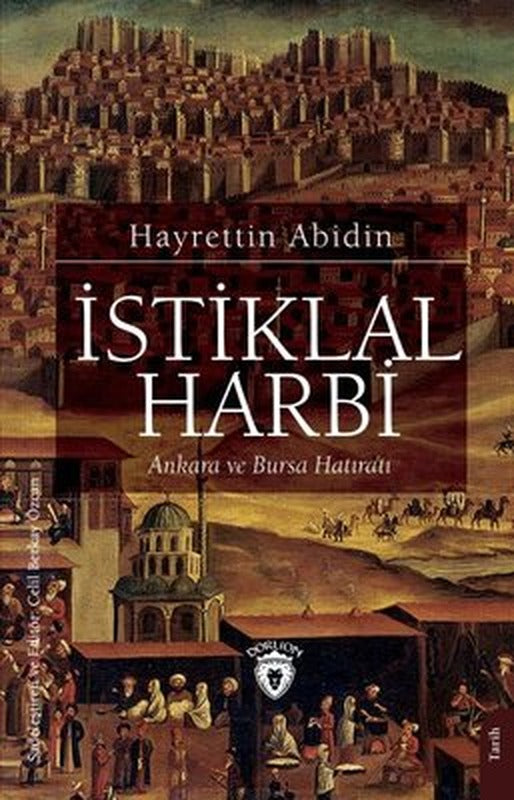 İstiklal Harbi - Ankara ve Bursa Hatıratı | Dorlion Yayınevi
