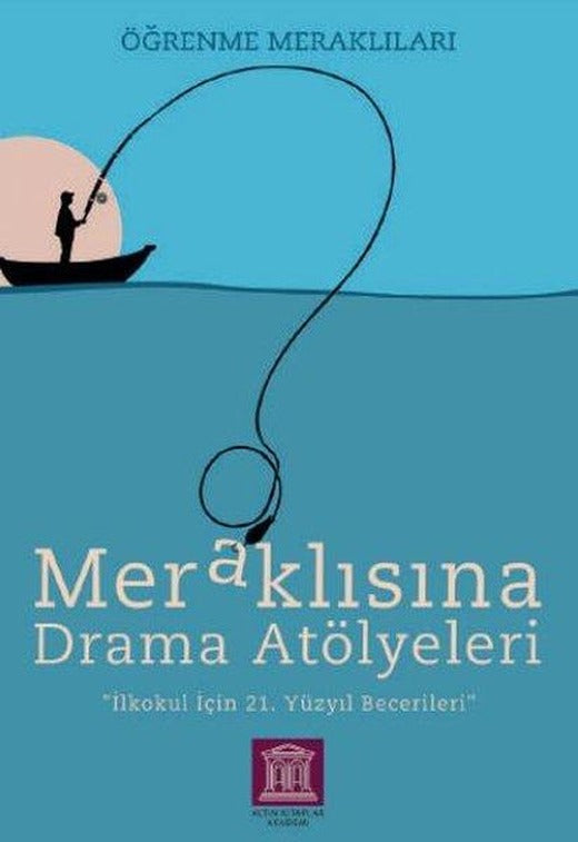 Meraklısına Drama Atölyeleri - Öğrenme Meraklıları | Altın Kitaplar Akademi (İnce Kapak)