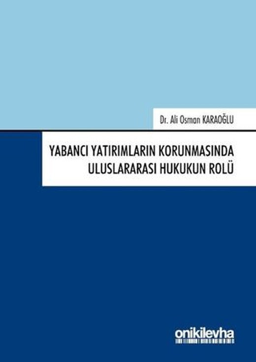 Yabancı Yatırımların Korunmasında Uluslararası Hukukun Rolü | On İki Levha Yayınları (Ciltli)