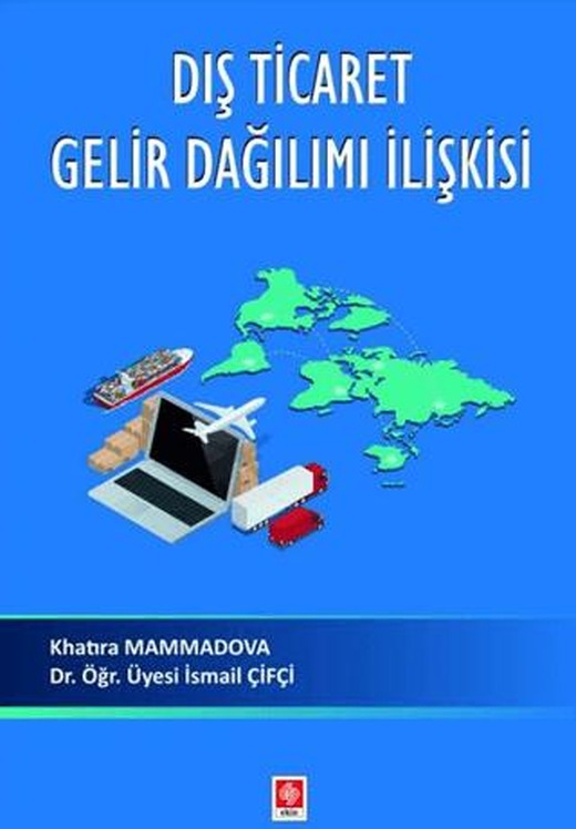 Dış Ticaret Gelir Dağılımı İlişkisi | Ekin Basım Yayın (Ciltsiz)