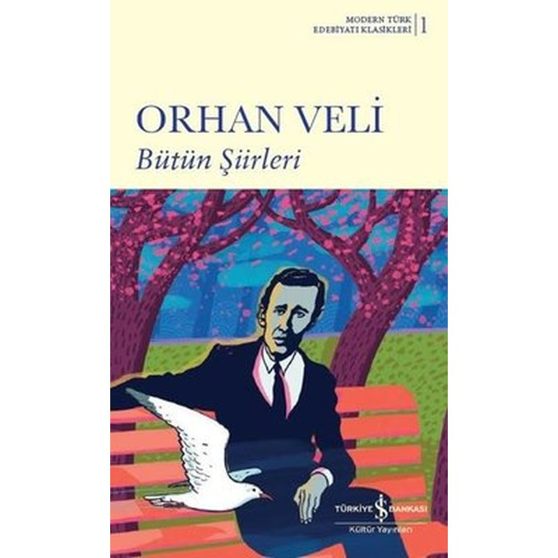 Orhan Veli Bütün Şiirleri - Modern Türk Edebiyatı Klasikleri 1 | İş Bankası Kültür Yayınları