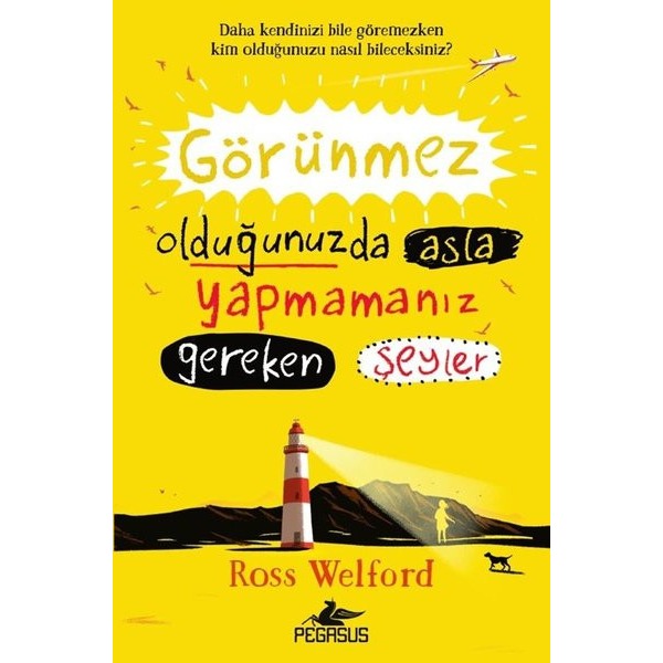 Görünmez Olduğunuzda Asla Yapmamanız Gereken Şeyler | Pegasus (İnce Kapak)